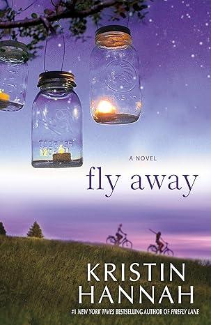 The image shows the cover of the book Fly Away by Kristin Hannah. It shows candles in glass mason jars, hanging from a tree. In the distance you can see two people riding bikes. It's evening time.